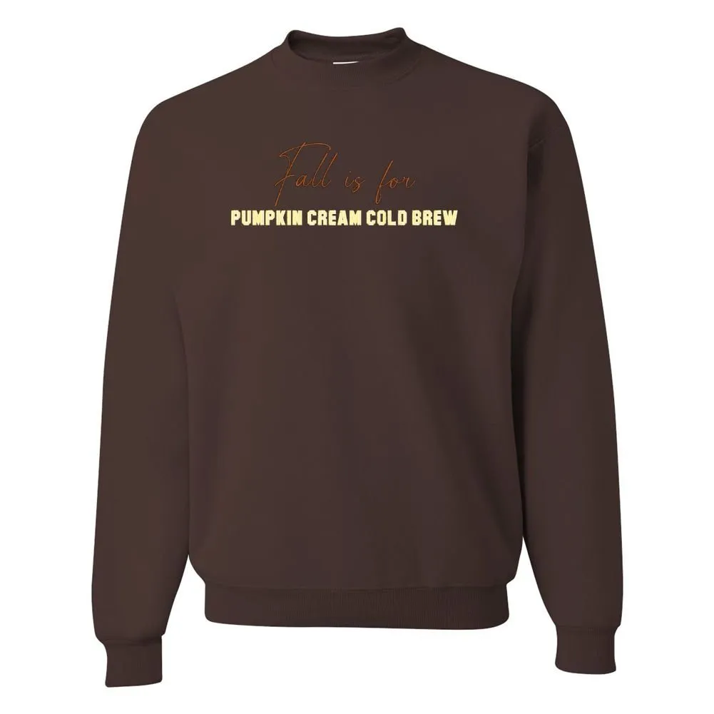 'Fall Is For Pumpkin Cream Cold Brew' Crewneck Sweatshirt